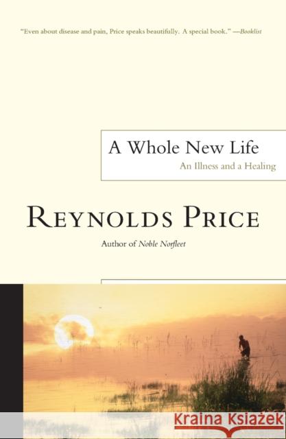 A Whole New Life: An Illness and a Healing Reynolds Price 9780743238540 Scribner Book Company - książka