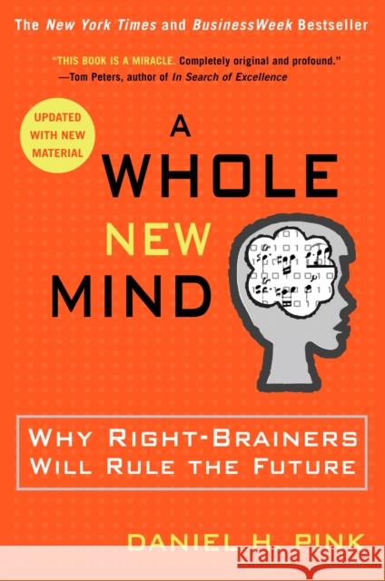 A Whole New Mind: Why Right-Brainers Will Rule the Future Daniel Pink 9781594481710 Riverhead Books - książka