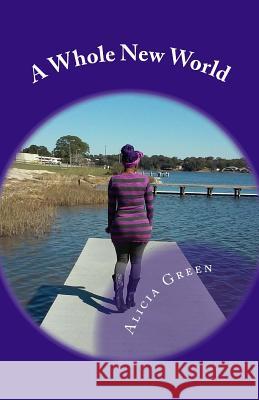 A Whole New World Alicia Michele Green 9781523269105 Createspace Independent Publishing Platform - książka