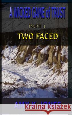 A WICKED GAME of TRUST: Two Faced Jones, Amy K. 9781481885591 Createspace - książka