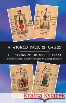 A Wicked Pack of Cards: Origins of the Occult Tarot Dummett, Michael 9780715627136 GERALD DUCKWORTH & CO LTD - książka