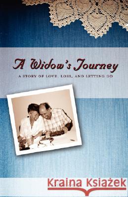 A Widow's Journey: A Story of Love, Loss, and Letting Go Zelin, Gilda 9780595465873 IUNIVERSE.COM - książka