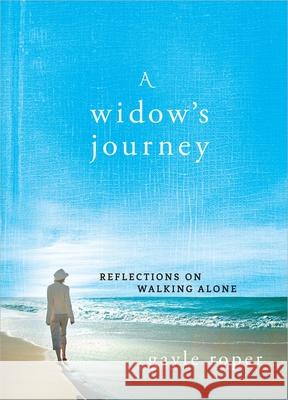 A Widow's Journey: Reflections on Walking Alone Gayle G. Roper 9780736959582 Harvest House Publishers - książka