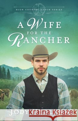 A Wife for the Rancher: A Sweet Historical Romance Jody Hedlund 9798989627721 Northern Lights Press - książka