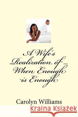 A wife's realization of ... When Enough is Enough Williams, Carolyn Ann 9781489524683 Createspace - książka