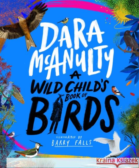 A Wild Child's Book of Birds Dara McAnulty 9781529070750 Pan Macmillan - książka