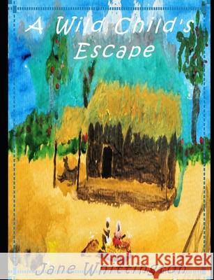 A Wild Child's Escape Jane Whittington 9798673001066 Independently Published - książka