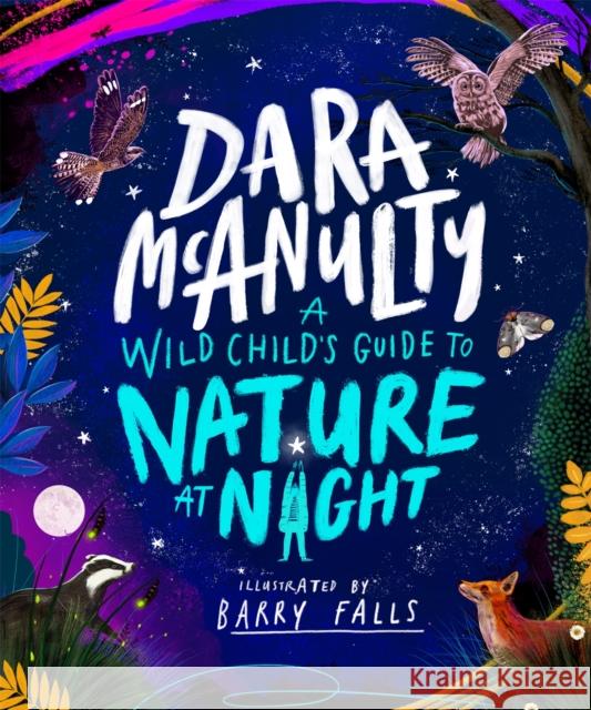 A Wild Child's Guide to Nature at Night Dara McAnulty 9781035023028 Pan Macmillan - książka