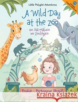 A Wild Day at the Zoo / Um Dia Maluco no Zoológico: Edição Bilíngue em Português (Brasil) e Inglês Victor Dias de Oliveira Santos 9781649621054 Editora Linguacious - książka