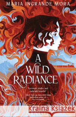 A Wild Radiance Maria Ingrande Mora 9781682637562 Peachtree Teen - książka