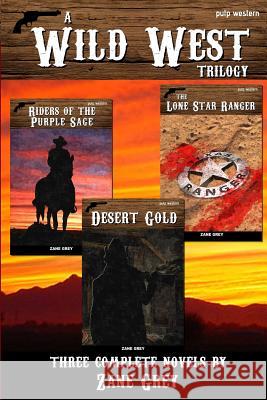 A Wild West Trilogy: Three classic western novels Grey, Zane 9781539594581 Createspace Independent Publishing Platform - książka