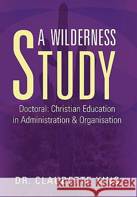 A Wilderness Study Dr Claudette King 9781456815219 Xlibris Corp. UK Sr - książka