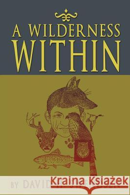 A Wilderness Within David H. Swendsen 9781469181448 Xlibris Corporation - książka