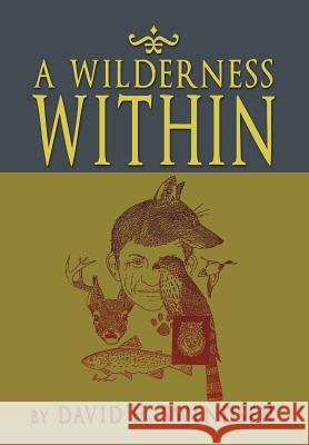 A Wilderness Within David H. Swendsen 9781469181455 Xlibris Corporation - książka