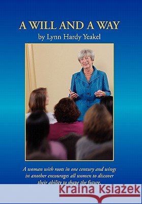 A Will and a Way Lynn Hardy Yeakel 9781453501238 Xlibris Corporation - książka