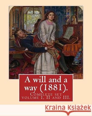 A will and a way (1881). By: Lady Georgiana Fullerton: Complete set volume I, II and III. Fullerton, Lady Georgiana 9781719440042 Createspace Independent Publishing Platform - książka