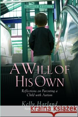 A Will of His Own: Reflections on Parenting a Child with Autism - Revised Edition Harland, Kelly 9781843108696 Jessica Kingsley Publishers - książka