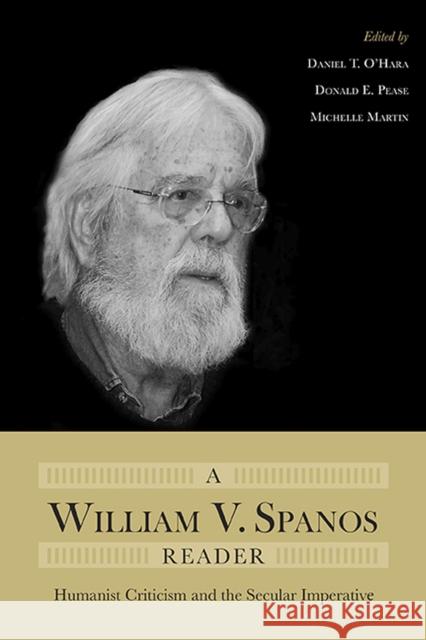A William V. Spanos Reader: Humanist Criticism and the Secular Imperative Michelle Martin Donald Pease 9780810130845 Northwestern University Press - książka