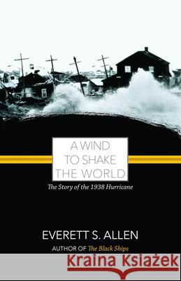 A Wind to Shake the World Everett S. Allen 9781933212258 Commonwealth Editions - książka