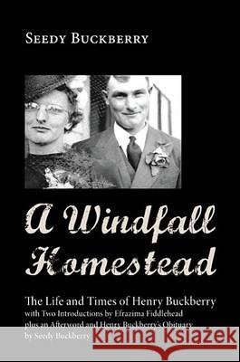 A Windfall Homestead: The Life and Times of Henry Buckberry Seedy Buckberry 9781625642363 Resource Publications (OR) - książka