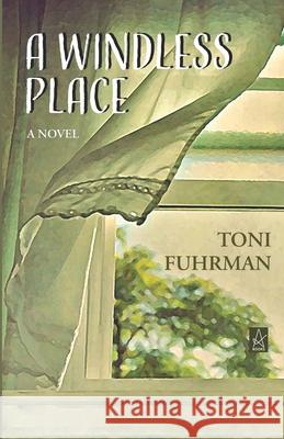 A Windless Place Toni Fuhrman 9781950437849 Adelaide Books - książka