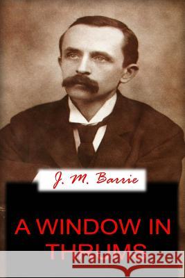 A Window In Thrums Barrie, James Matthew 9781478136248 Createspace - książka