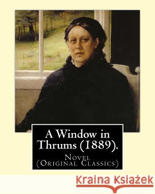 A Window in Thrums (1889). By: J. M. Barrie: Novel (Original Classics) Barrie, James Matthew 9781542953757 Createspace Independent Publishing Platform - książka