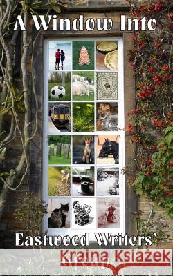 A Window into Eastwood Writers' Group Group, Eastwood Writers 9781503205567 Createspace - książka