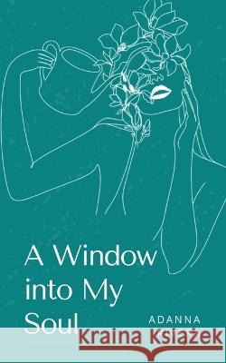 A Window into My Soul Adanna Rivera   9789357210782 Libresco Feeds Private Limited - książka