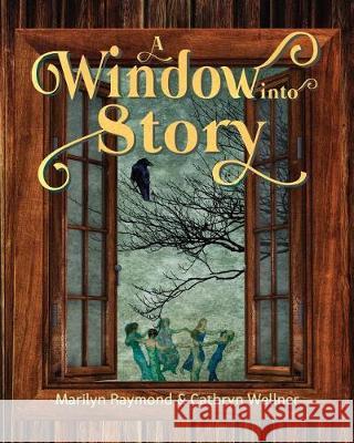 A Window into Story Raymond, Marilyn 9781988760155 Espoir Press - książka