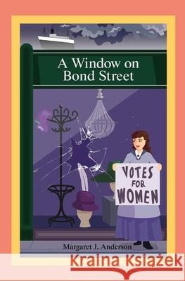 A Window on Bond Street Margaret J. Anderson 9780997611687 Lychgate Press - książka