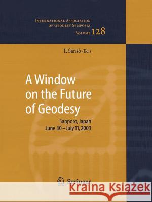 A Window on the Future of Geodesy: Proceedings of the International Association of Geodesy. IAG General Assembly, Sapporo, Japan June 30 - July 11, 2003 Fernando Sansò 9783642063190 Springer-Verlag Berlin and Heidelberg GmbH &  - książka