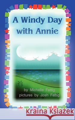 A Windy Day with Annie Michelle Fattig Josh Fattig 9780979580505 Flower by the Water Publishing - książka