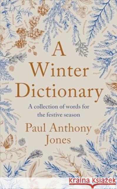 A Winter Dictionary: A Collection of Words for the Festive Season Paul Anthony Jones 9781783968237 Elliott & Thompson Limited - książka