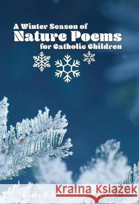 A Winter Season of Nature Poems for Catholic Children Janet P. McKenzie 9781934185476 Biblio Resource Publications, Inc. - książka