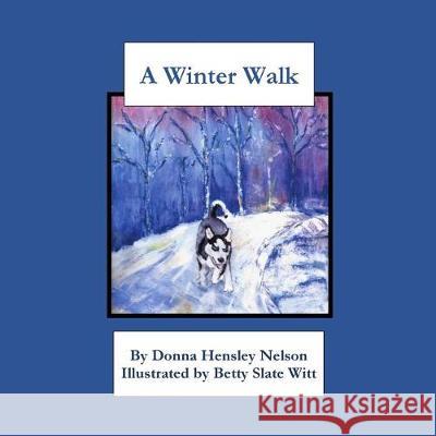 A Winter Walk Donna Hensley Nelson Betty Slate Witt 9781976219115 Createspace Independent Publishing Platform - książka