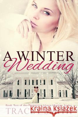 A Winter Wedding: Book Two of the Devereaux Manor Mystery Series Tracey Smith 9781505203363 Createspace - książka