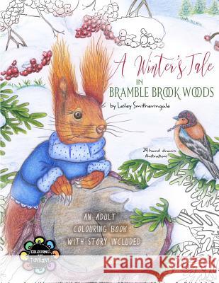 A Winter's Tale in Bramble Brook Woods: Adult Colouring Book Lesley Smitheringale 9781985833722 Createspace Independent Publishing Platform - książka