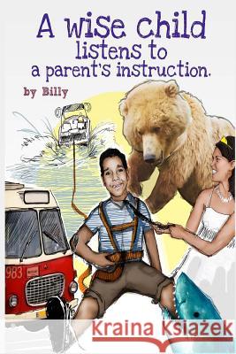 A Wise Child Listens to a Parent's Instruction Billy 9781505986365 Createspace - książka