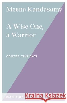 A Wise One, a Warrior Meena Kandasamy 9783035807547 Diaphanes AG - książka