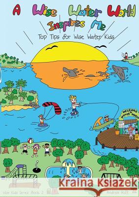 A Wise Water World Inspires Me: Workbook Andrew Holt 9781925833263 Ocean Reeve Publishing - książka