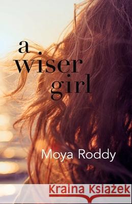 A Wiser Girl Moya Roddy 9781907017599 Wordsonthestreet - książka