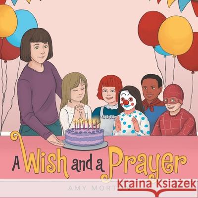 A Wish and a Prayer Amy Morton 9781973639640 WestBow Press - książka