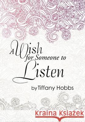 A Wish for Someone to Listen Tiffany Hobbs 9781503516403 Xlibris Corporation - książka