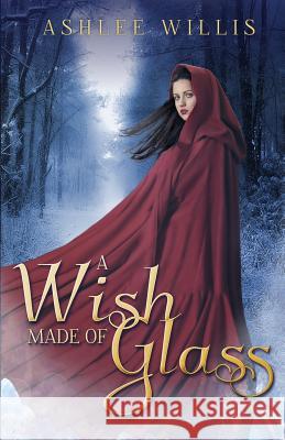 A Wish Made of Glass Ashlee Willis 9780692474594 Dewdrop Books - książka