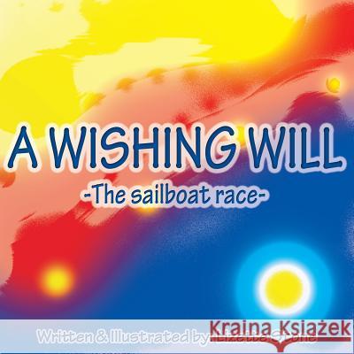 A Wishing Will: The sailboat race Stone, Lizette 9780989841399 North of Alta - książka