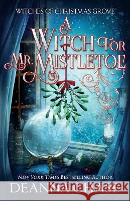 A Witch For Mr. Mistletoe Deanna Chase 9781953422460 Bayou Moon Publishing - książka