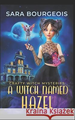 A Witch Named Hazel Bourgeois Sara Bourgeois 9798702024158 Independently published - książka