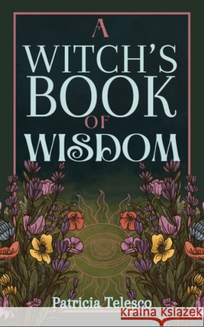 A Witch's Book of Wisdom Patricia (Patricia Telesco) Telesco 9781959883548 Crossed Crow Books - książka