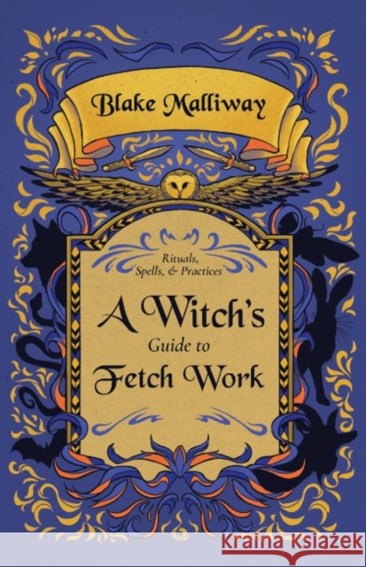 A Witch's Guide to Fetch Work Blake (Blake Malliway) Malliway 9781964537023 Crossed Crow Books - książka